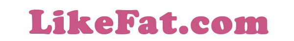 Like Fat?